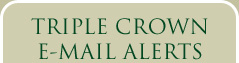 Triple Crown E-Mail Alerts